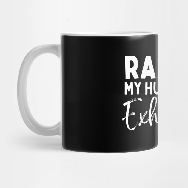 Raising My Husband Is Exhausting Funny Saying by EvetStyles